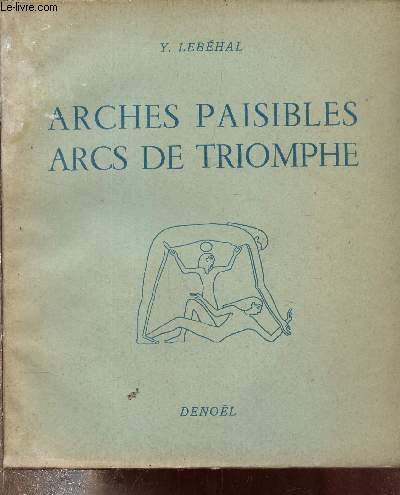 ARCHES PAISIBLES ARCS DE TRIOMPHES - RIVAGES DES FLEUVES RIVES DE L'HISTOIRE.