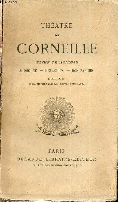 THEATRE DE CORNEILLE - TOME TROISIEME : RODOGUNE - HERCALIUS - DON SANCHE - EDITION COLLATIONEE SUR LES TEXTES ORIGINAUX.