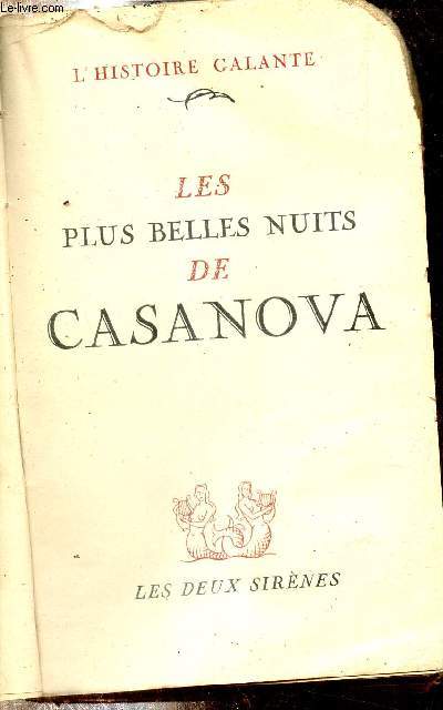 LES PLUS BELLES NUITS DE CASANOVA - L'HISTOIRE GALANTE.