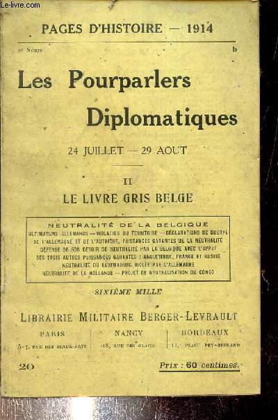 PAGES D'HISTOIRE 1914 - 2E SERIE - LES POURPARLERS DIPLOMATIQUES 24 JUILLET - 29 AOUT - II : LE LIVRE GRIS BELGE.