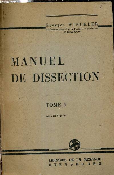 MANUEL DE DISSECTION - TOME 1 : TETE ET COU - MEMBRE SUPERIEUR - PAROI ABDOMINALE - MEMBRE INFERIEUR - REGION DORSALE.
