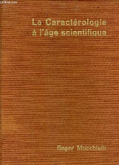 La caractérologie a l'âge scientifique - essai sur les méthodes et les limites de la caractérologie - Collection bibliothèque scientifique n°37.