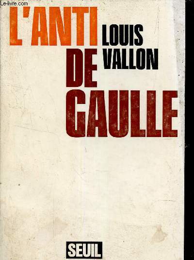 L'anti De Gaulle - Collection l'histoire immédiate.