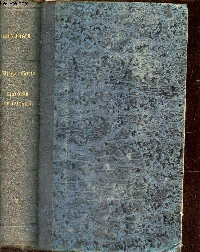 Histoire gnrale de l'Italie de 1815  1850 avec des notes sur les vnements de 1859 et 1860 - deuxime volume.
