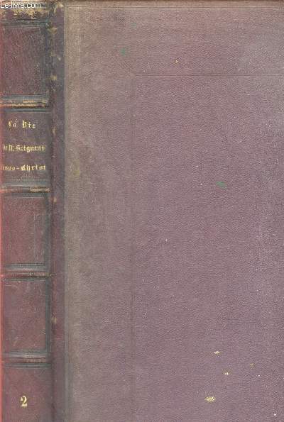 La vie de N.S. Jsus-Christ - en deux tomes - tomes 1 + 2 .