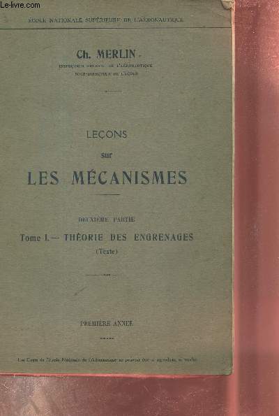 Leons sur les mcanismes - deuxime partie - tome 1 : Thorie des engrenages (texte) - premire anne.