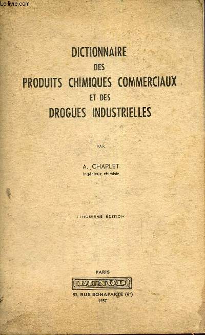Dictionnaire des produits chimiques commerciaux et des drogues industrielles - cinquime dition.