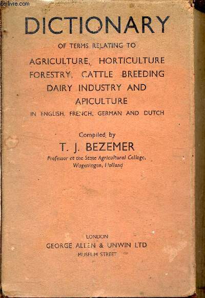 Dictionary of terms relating to agriculture horticulture forestry cattle breeding dairy industry and apiculture in english french german and dutch.