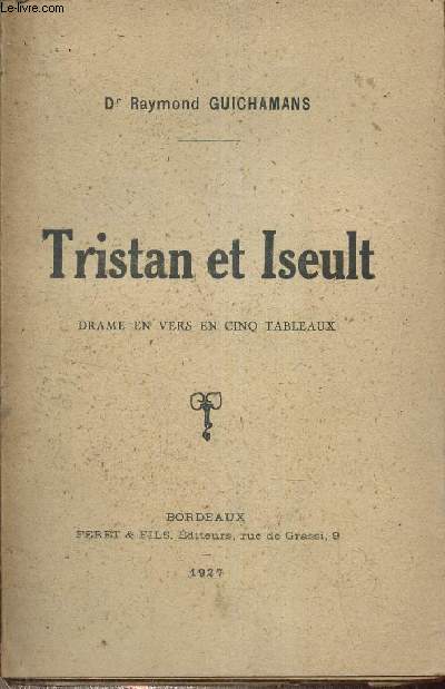 Tristan et Iseult - drame en vers en cinq tableaux.