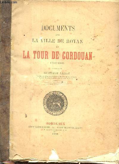 Documents sur la ville de Royan et la Tour de Cordouan 1200-1800 - deuxime recueil.