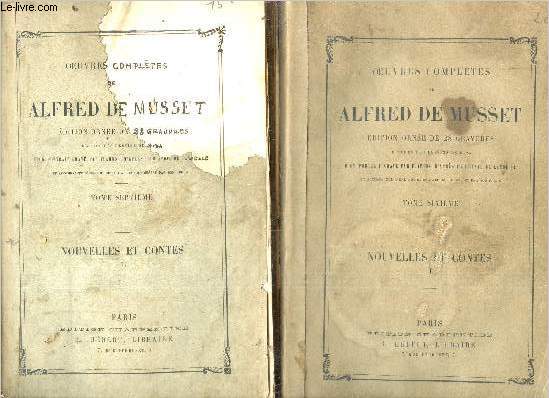Oeuvres compltes de Alfred de Musset - Tome 6 + Tome 7 - tome 6 : Nouvelles et contes partie 1 - tome 7 : nouvelles et contes partie 2.
