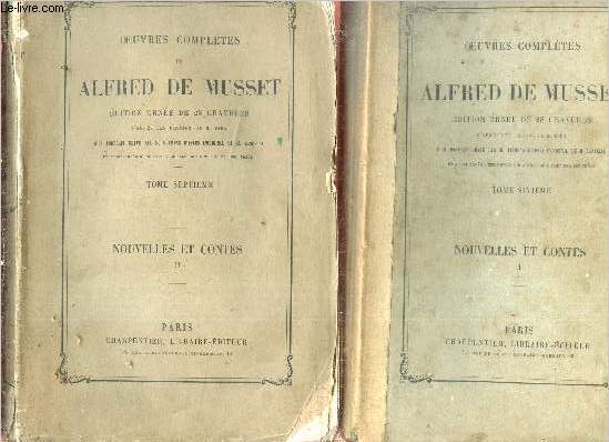 Oeuvres compltes de Alfred de Musset - Tome 6 + Tome 7 - tome 6 : Nouvelles et contes partie 1 - tome 7 : nouvelles et contes partie 2.