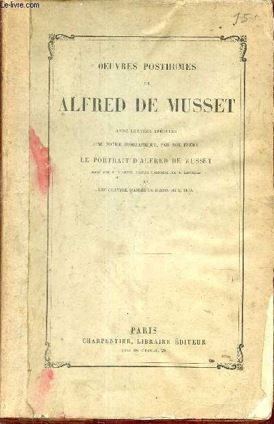 Oeuvres compltes de Alfred de Musset avec lettres indites une notice biographique par son frre.