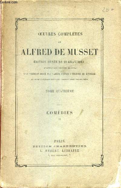 Oeuvres compltes de Alfred de Musset - Tome 4 : comdies partie 2 .