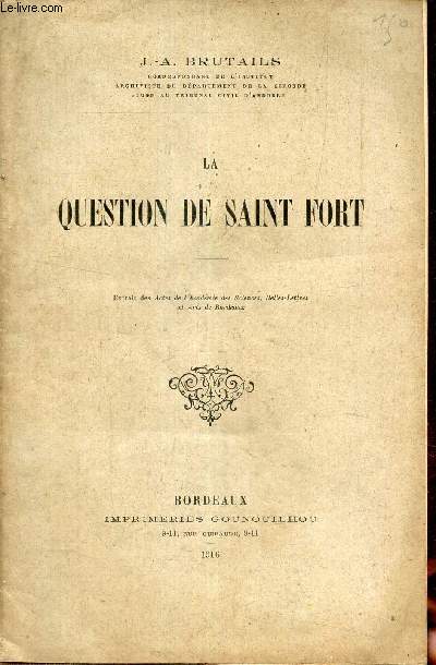 La question de Saint Fort - Extrait des actes de l'acadmie des sciences belles lettres et arts de Bordeaux.
