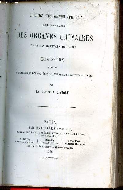 Cration d'un service spcial pour les maladies des organes urinaires dans les hopitaux de Paris - discours prononc  l'ouverture des confrences cliniques de l'hopital Necker.