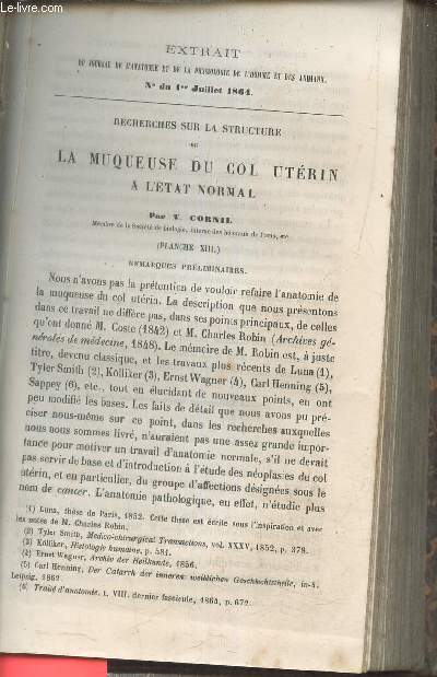 Recherches sur la structure de la muqueuse du col utrien  l'tat normal - extrait du journal de l'anatomie et de la physiologie de l'homme et des animaux n du 1er juillet 1864.