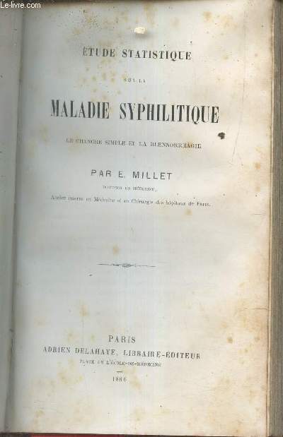 Etude statistique sur la maladie syphilitique le chancre simple et la blennorrhagie.