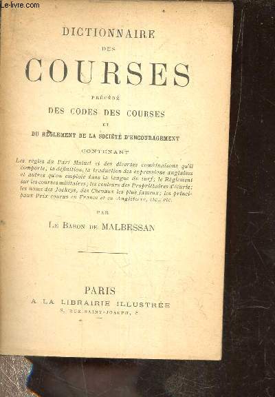 Dictionnaire des courses prcd des codes des courses et du rglement dela socit d'encouragement.