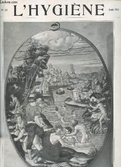 L'Hygine revue mensuelle illustre n45 aot 1913 - L'incorporation  vingt ans - l'hygine sociale aux Etats Unis M.Rockefeller et la lutte contre l'anmie parasitaire - les quinze vingts etc.