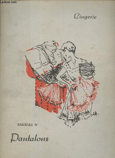 Lingerie - Fascicule 4 : Pantalons.