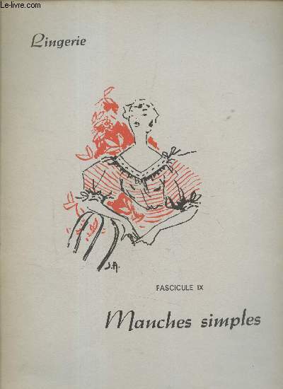 Lingerie - Fascicule 9 : Manches simples.