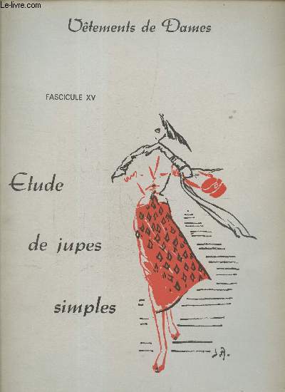Vtements de dames - fascicule 15 : tude de jupes simples.