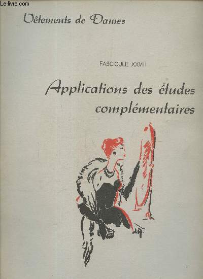 Vtements de dames - fascicule 28 : Applications des tudes complmentaires.