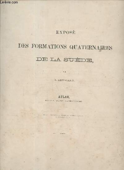 Expos des formations quaternaires de la Sude - Atlas contenant 14 cartes gnrales.