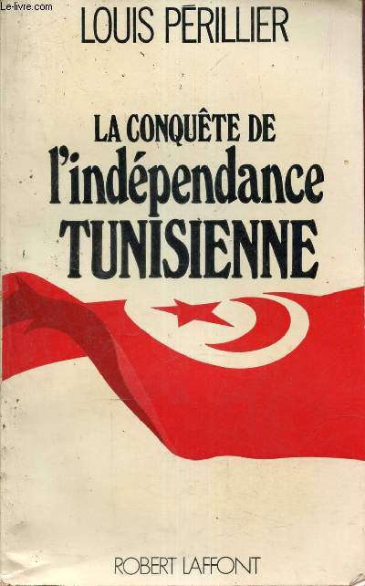 La conqute de l'indpendance tunisienne - souvenirs et tmoignages.