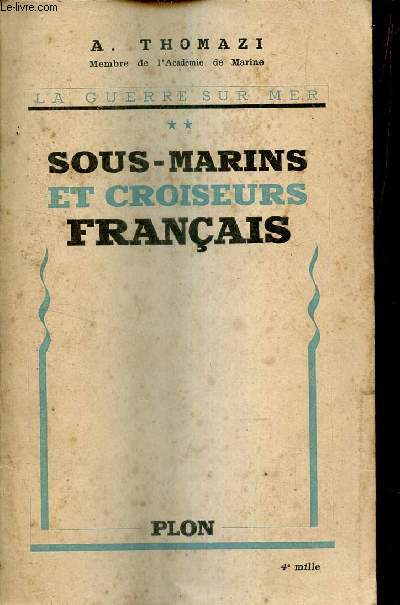 La guerre sur mer - tome 2 : sous-marins et croiseurs franais.