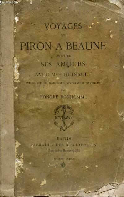 Voyages de Piron a Beaune suivis de ses amours avec Mlle Quinault - Publis sur les manuscrits autographes originaux.