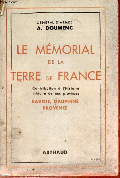 Le mmorial de la terre de France - Contribution  l'histoire militaire de nos provinces - Savoie - Dauphin - Provence - Tome 2.