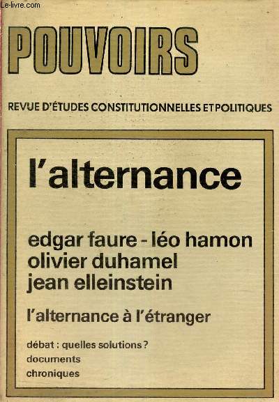 Pouvoirs revue d'tudes constitutionnelles et politiques n1 1977 - L'alternance Edgar Faure Lo Hamon Olivier Duhamel Jean Helleinstein - l'altrnance  l'tranger - dbat quelles solutions ? - documents - chroniques.