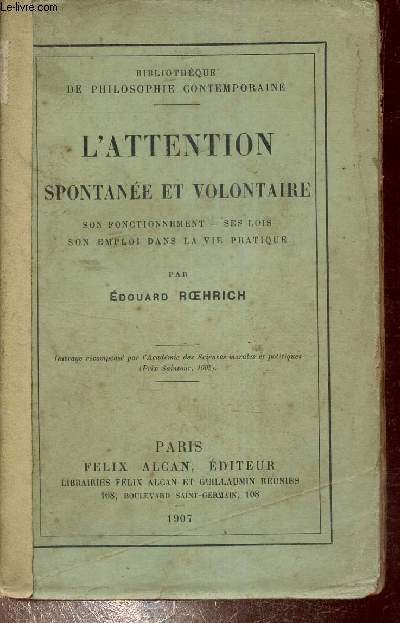 L'attention spontane et volontaire - son fonctionnement - ses lois - son emploi dans la vie pratique - Collection bibliothque de philosophie contemporaine.