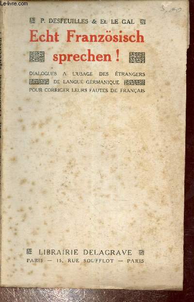 Echt Franzsisch sprechen ! - dialogues  l'usage des trangers de langue germanique pour corriger leurs fautes de franais - 8e dition.