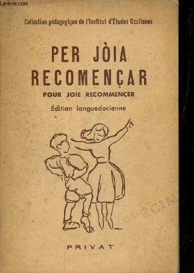Per joia recomencar - pour joie recommencer - Collection pdagogique de l'institut d'tudes occitanes.