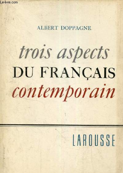 Trois aspects du franais contemporain - Collection la langue vivante.