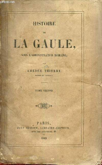 Histoire de la Gaule sous l'administration romaine - tome second.