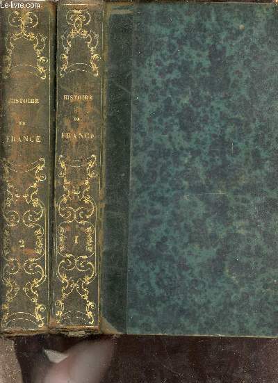 Histoire de France depuis les temps les plus reculs jusqu'a la mort de Louis XVI - en deux tomes - tomes 1 + 2 - Nouvelle dition revue et continue jusqu'en 1830 par M.Th.Burette.