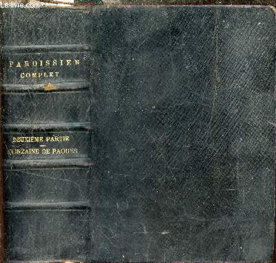 Nouveau paroissien complet en trs gros caractres divis en quatre parties et en cinq volumes - deuxime partie - 2e volume : Quizaine de Pques.