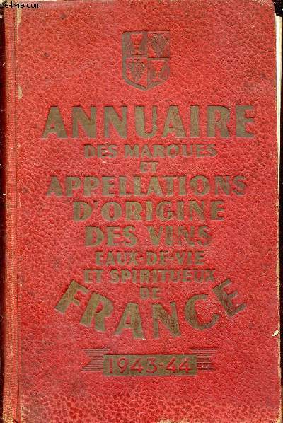 Annuaire des marques et appellations d'origine des vins eaux de vie et spiritueux de France - 1943-1944.