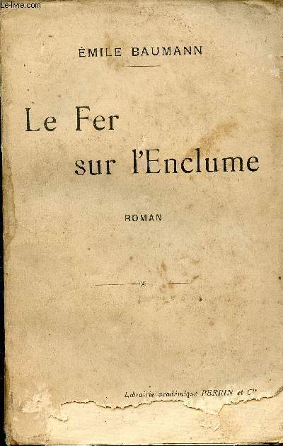 Le fer sur l'Enclume - roman + envoi de l'auteur.