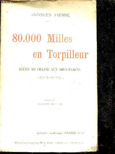 80 000 Milles en Torpilleur - rcits de chasse aux sous-marins 1914-1916 - 3e dition.