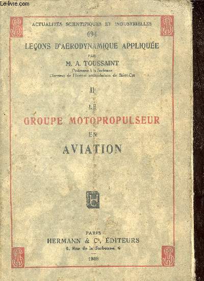 Actualits scientifique et industrielle 694 leons d'arodynamique applique - tome 2 : Le groupe motopropulseur en aviation.