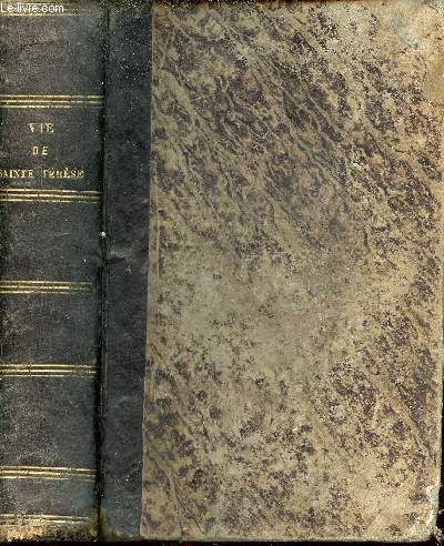 Vie de Sainte Trse crite par lui mme traduite sur le manuscrit original avec commentaire historique compltant son rcit - 10e dition.
