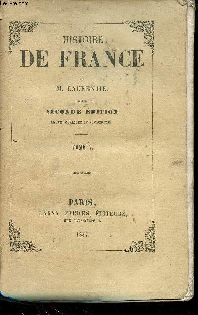 Histoire de France - Tome 5 - seconde dition revue corrige et augmente.