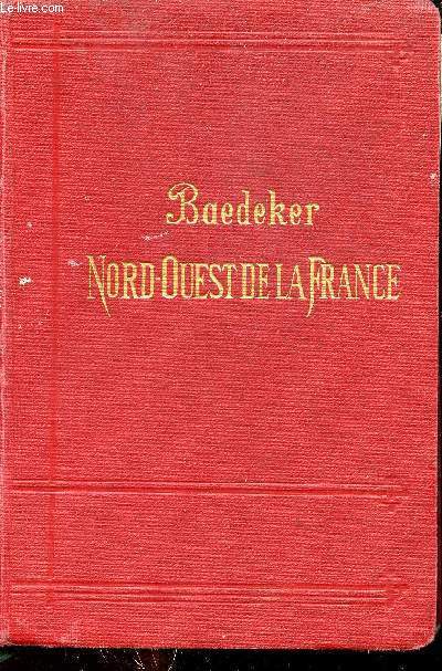 Le Nord-Ouest de la France de la frontire Belge  la Loire except Paris - Manuel du voyageur - 8e dition.