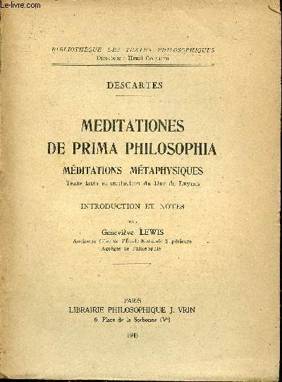 Meditationes de prima philosophia - Mditations mtaphysiques - Texte latin et traduction du Duc de Luynes -Collection les grands philosophes.