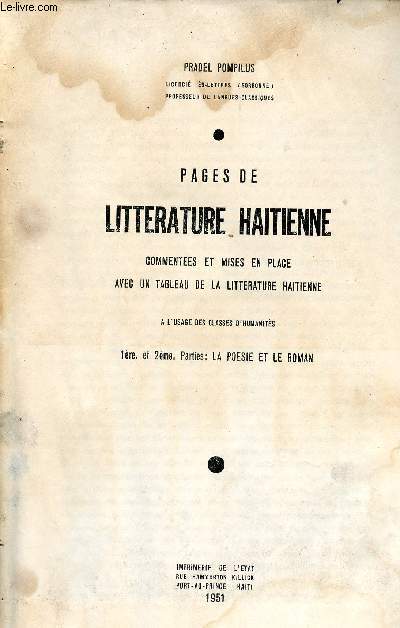 Pages de littrature haitienne commentes et mises en place avec un tableau de la littrature haitienne -  l'usage des classes d'humanits - 1re et 2me parties : la posie et le roman + envoi de l'auteur.
